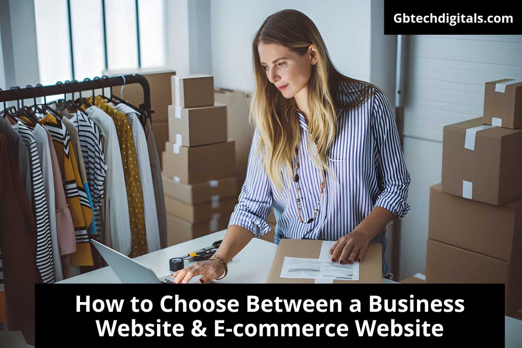How to Choose Between a Business Website & E-commerce Website